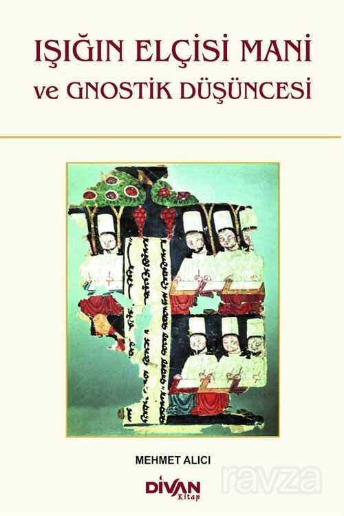 Işığın Elçisi Mani ve Gnostik Düşüncesi - Divan Kitap