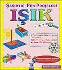 Işık / Şaşırtıcı Fen Projeleri - Altın Kitaplar