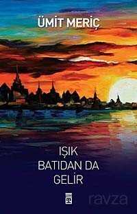 Işık Batıdan da Gelir - Timaş Yayınları