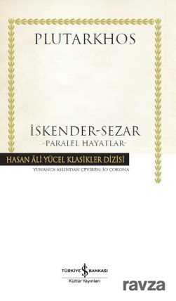 İskender-Sezar Paralel Hayatlar (Ciltli) - İş Bankası Yayınları