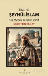 İskilipli Şeyhülislam Hacı Mustafa Sunullah Efendi - Akıl Fikir Yayınları