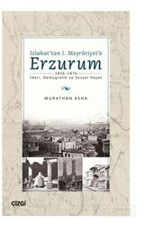Islahat'tan 1. Meşrutiyet'e Erzurum (1856-1876 İdari, Demografik ve Sosyal Hayat) - Çizgi Kitabevi