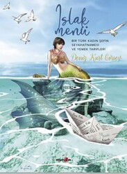 Islak Menü Bir Türk Kadın Şefin Seyahatnamesi Ve Yemek Tarifleri - Okuyan Us Yayın