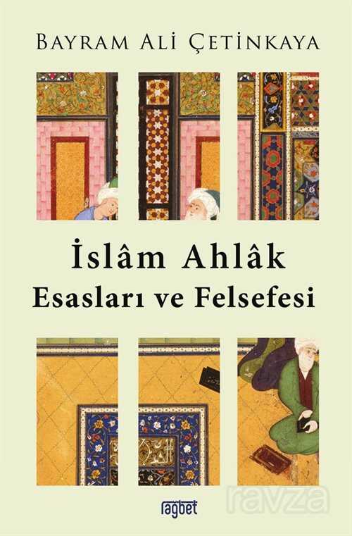 İslam Ahlak Esasları ve Felsefesi - Rağbet Yayınları