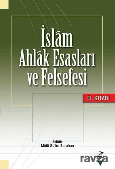 İslam Ahlak Esasları ve Felsefesi El Kitabı - 1
