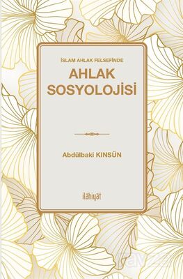 İslam Ahlak Felsefinde Ahlak Sosyolojisi - 1