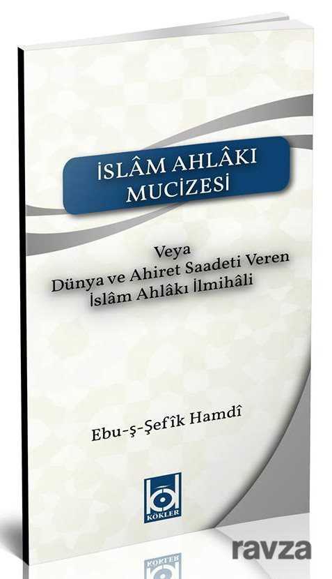 İslam Ahlakı Mucizesi - Kökler Derneği Yayınları
