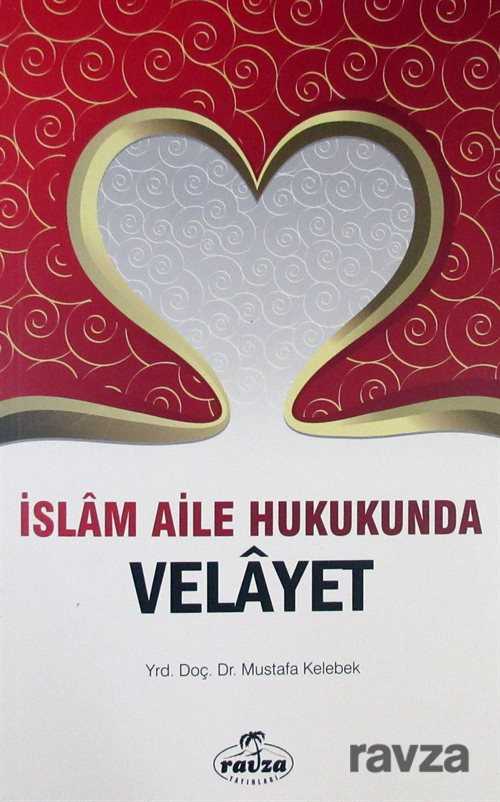 İslam Aile Hukukunda Velayet - Ravza Yayınları