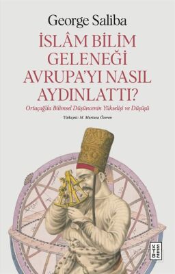 İslam Bilim Geleneği Avrupa'yı Nasıl Aydınlattı? - 1