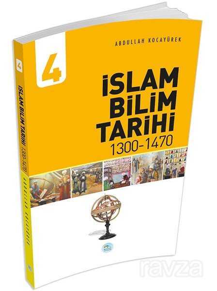 İslam Bilim Tarihi 4 (1300-1470) - Maviçatı Yayınları