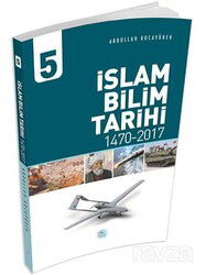 İslam Bilim Tarihi 5 (1470-2017) - Maviçatı Yayınları
