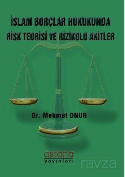 İslam Borçlar Hukukunda Risk Teorisi ve Rizikolu Akitler - 1