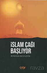 İslam Çağı Başlıyor - Çığır Yayınları