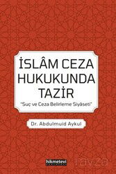İslam Ceza Hukukunda Tazir / 'Suç Ve Ceza Belirleme Siyaseti' - Hikmetevi Yayınları