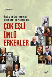 İslam Coğrafyasının Dışındaki Toplumlarda Çok Eşli Ünlü Erkekler - Paradigma Akademi Yayınları