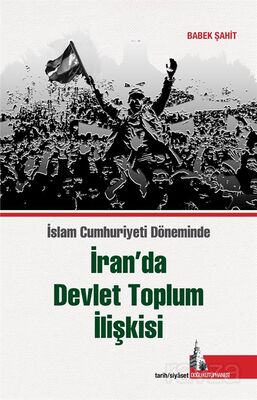 İslam Cumhuriyet Döneminde İran'da Devlet Toplum İlişkisi - 1