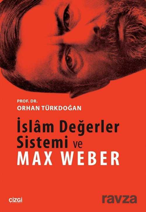 İslam Değerler Sistemi ve Max Weber - Çizgi Kitabevi