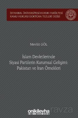 İslam Devletlerinde Siyasi Partilerin Kurumsal Gelişimi: Pakistan ve İran Örnekleri - 1