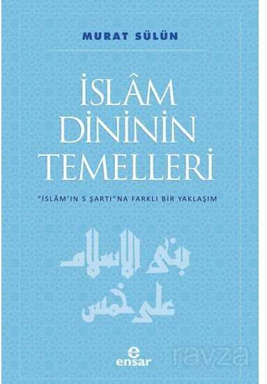 İslam Dininin Temelleri - Ensar Neşriyat