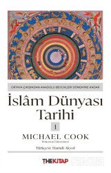 İslam Dünyası Tarihi 1: Ortaya Çıkışından Anadolu Beylikleri Dönemine Kadar - The Kitap