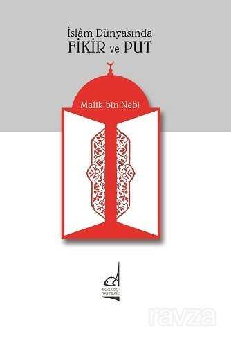 İslam Dünyasında Fikir Ve Put - Boğaziçi Yayınları