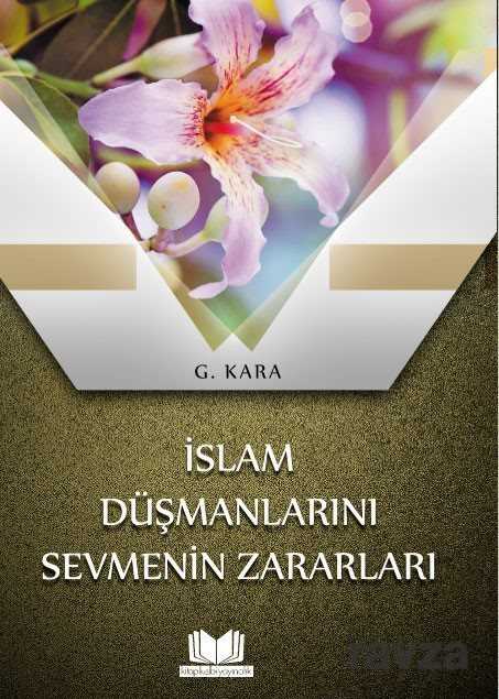 Islam Düsmanlarini Sevmenin Zararlari - Kitap Kalbi Yayıncılık