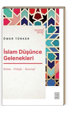 İslam Düşünce Gelenekleri / Kelam Felsefe Tasavvuf - Ketebe Yayınevi