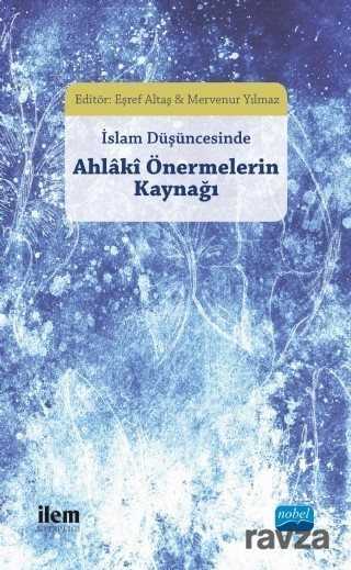 İslam Düşüncesinde Ahlaki Önermelerin Kaynağı - İLEM