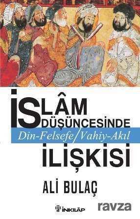 İslam Düşüncesinde Din Felsefe Vahiy-Akıl İlişkisi - İnkılap Kitabevi