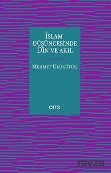 İslam Düşüncesinde Din ve Akıl - Otto Yayınları (Ankara)