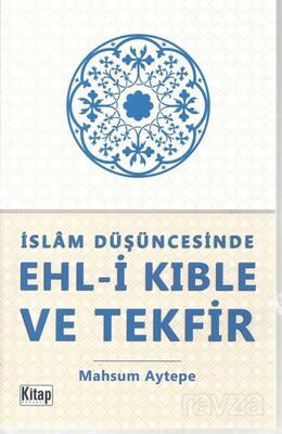 İslam Düşüncesinde Ehl-i Kıble ve Tekfir - 1