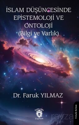 İslam Düşüncesinde Epistemoloji ve Ontoloji (Bilgi ve Varlık) - 1