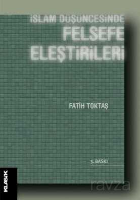 İslam Düşüncesinde Felsefe Eleştirileri - Klasik Yayınları