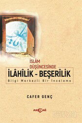 İslam Düşüncesinde İlahilik - Beşerilik - Akçağ Yayınları