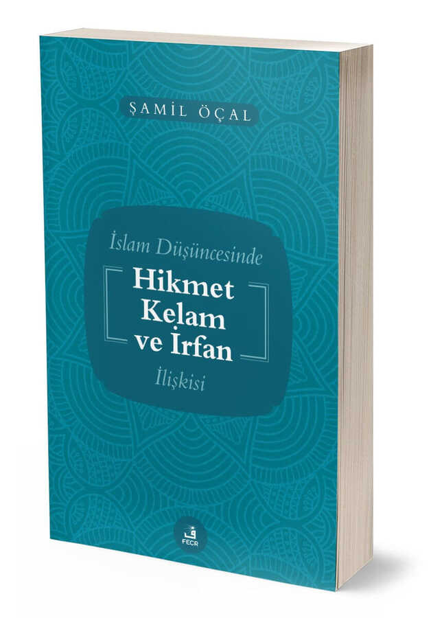 İslam Düşüncesinde Kelam Hikmet ve İrfan İlişkisi - Fecr Yayınevi