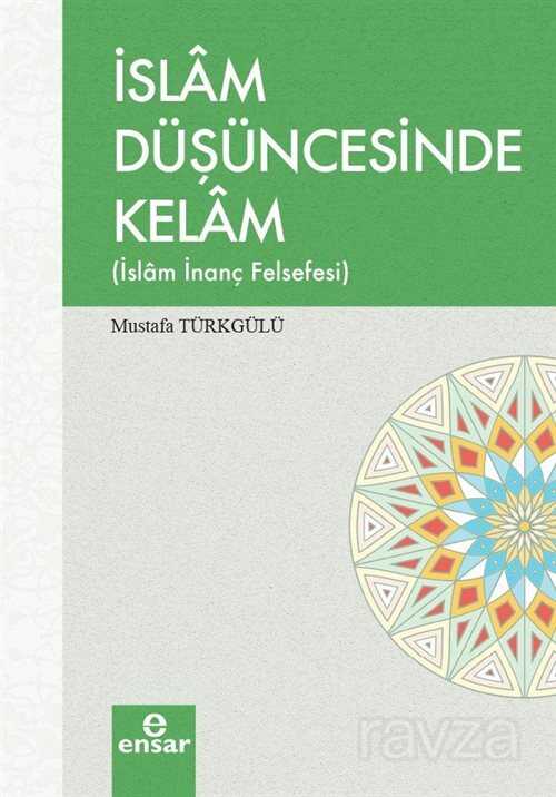 İslam Düşüncesinde Kelam (İslam İnanç Felsefesi) - Ensar Neşriyat