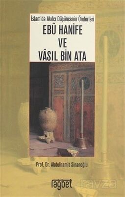 İslam Düşüncesinin İki Kurucu Önderi İmam Ebu Hanife ve Vasıl Bin Ata - 1