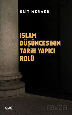 İslam Düşüncesinin Tarih Yapıcı Rolü - 1