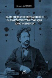 İslam Düşüncesinin Temellerine Dair Oryantalist Bir Yaklaşım: Ignaz Goldziher - Paradigma Akademi Yayınları