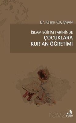 İslam Eğitim Tarihinde Çocuklara Kur'an Öğretimi - 1