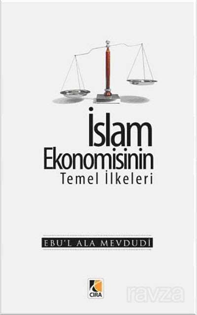 İslam Ekonomisinin Temel İlkeleri - Çıra Yayınları