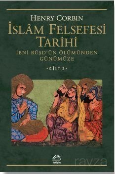 İslam Felsefesi Tarihi Cilt 2 / İbni Rüşd'ün Ölümünden Günümüze - 1