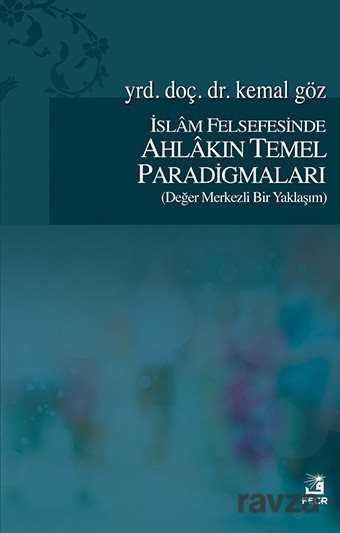 Islam Felsefesinde Ahlakin Temel Paradigmalari (Deger Merkezli Bir Yaklasim) - Fecr Yayınevi