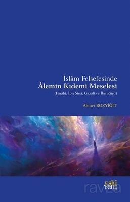 İslam Felsefesinde Alemin Kıdemi Meselesi - 1