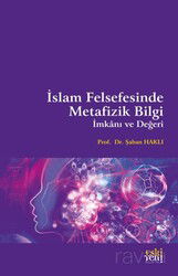 İslam Felsefesinde Metafizik Bilgi, İmkanı ve Değeri - Eskiyeni Yayınları