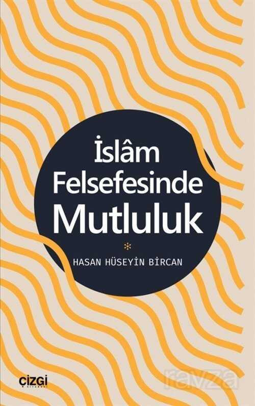 İslam Felsefesinde Mutluluk - Çizgi Kitabevi