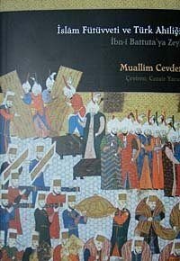 İslam Fütüvetti ve Türk Ahiliği - 1