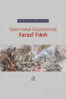 İslam Hukuk Düşüncesinde Farazî Fıkıh - 1