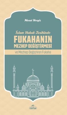 Islam Hukuk Tarihinde Fukahanin Mezhep Degistirmesi ve Mezhep Degistiren Fukaha - 1