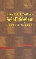 İslam Hukuk Tarihinde Selefi Söylem Hanbeli Mezhebi - Ankara Okulu Yayınları